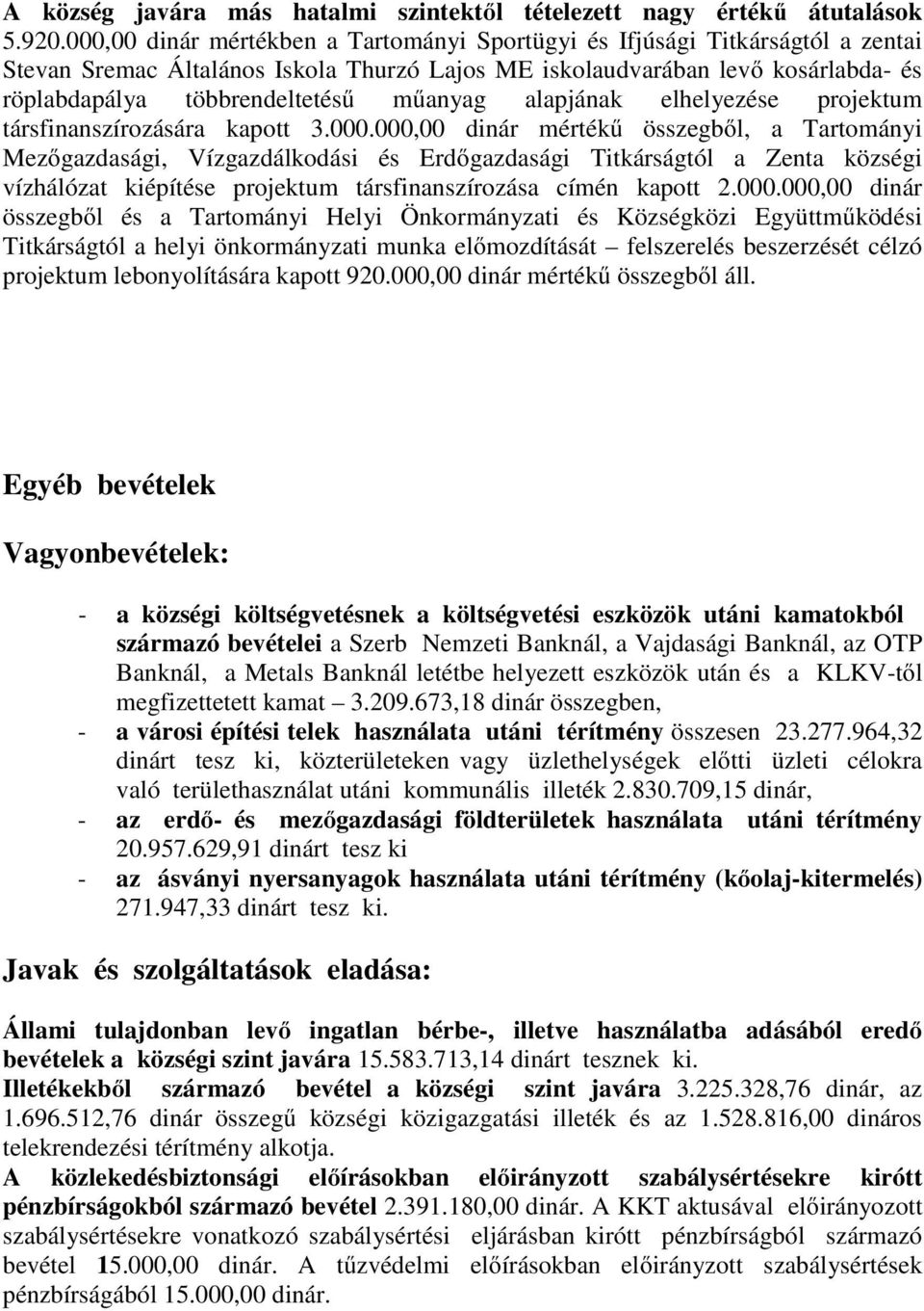 műanyag alapjának elhelyezése projektum társfinanszírozására kapott 3.000.