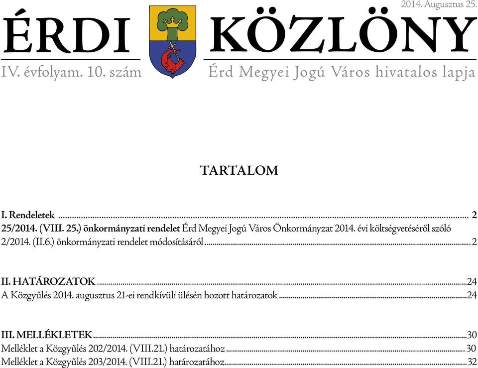 ) önkormányzati rendelet módosításáról 2 II. HATÁROZATOK 24 A Közgyűlés 2014.