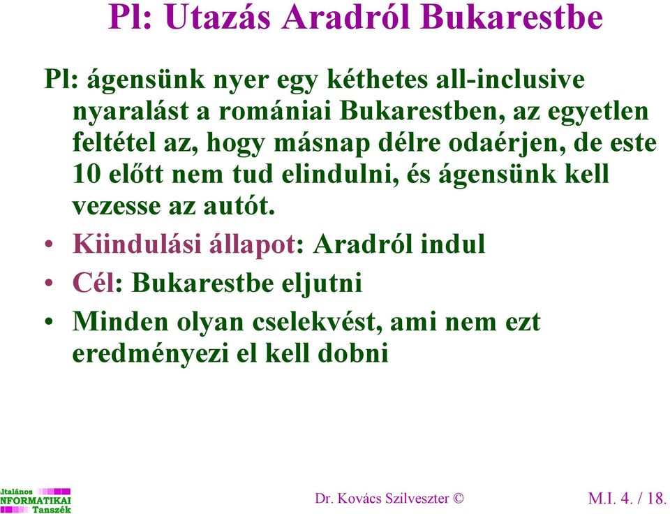 elindulni, és ágensünk kell vezesse az autót.