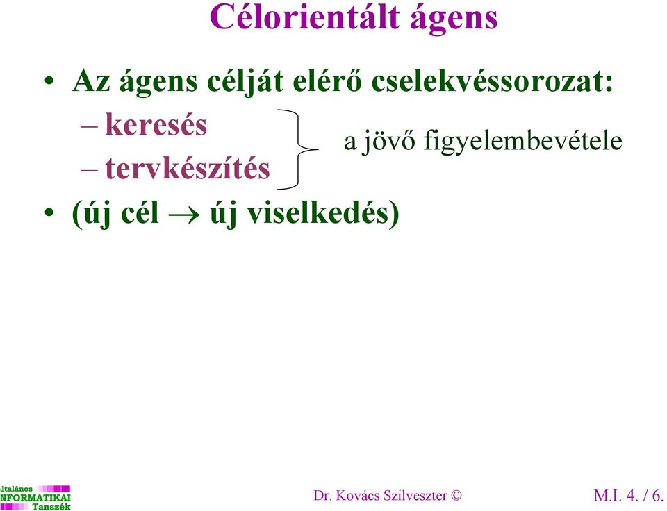 figyelembevétele tervkészítés (új cél új
