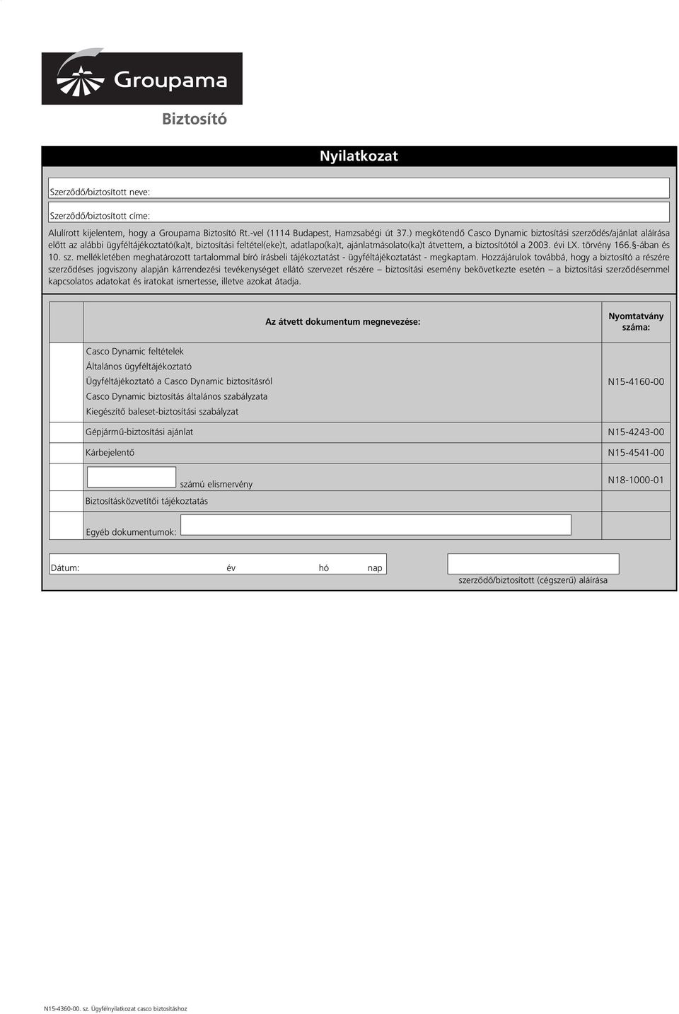 2003. évi LX. törvény 166. -ában és 10. sz. mellékletében meghatározott tartalommal bíró írásbeli tájékoztatást - ügyféltájékoztatást - megkaptam.