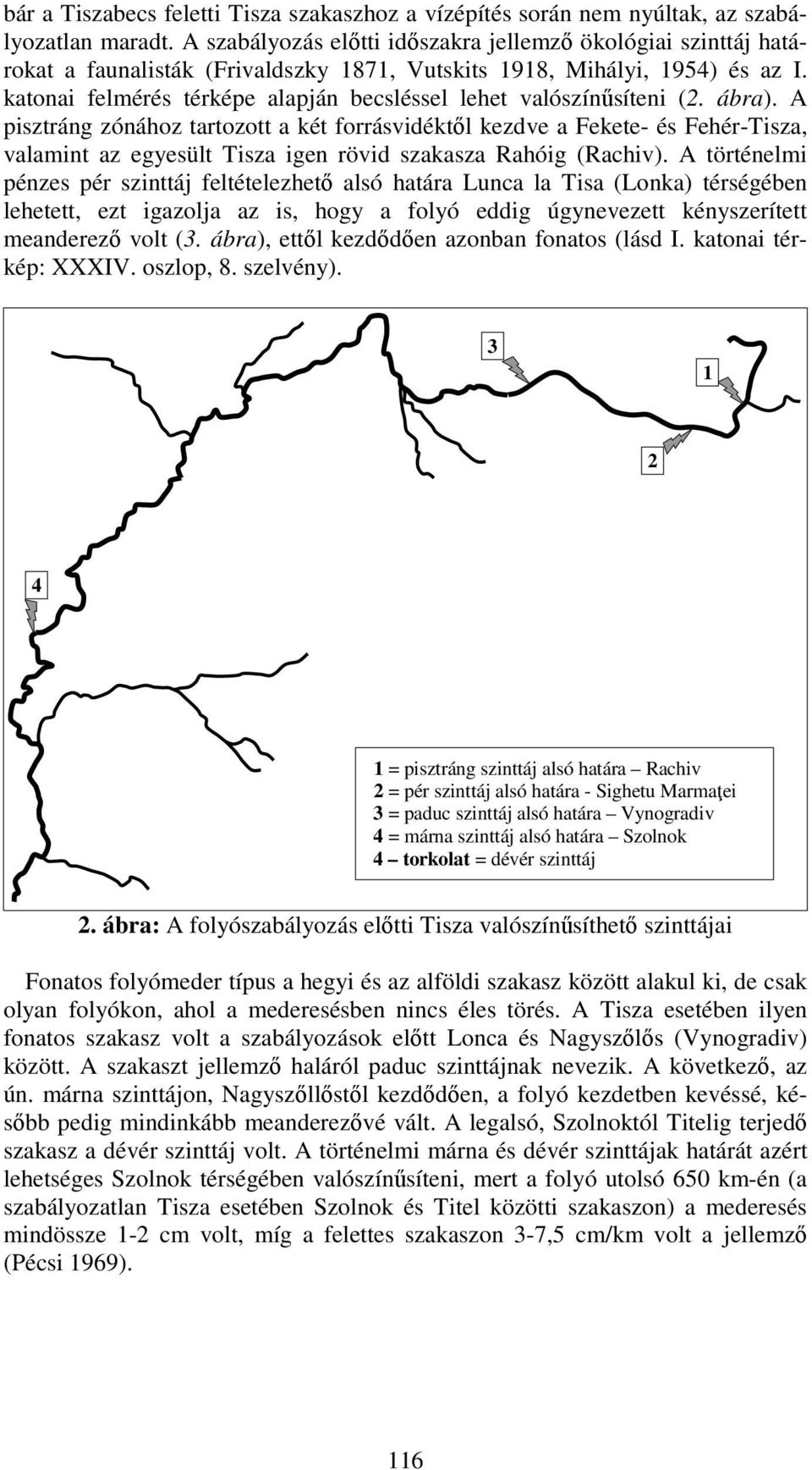 katonai felmérés térképe alapján becsléssel lehet valószínűsíteni (2. ábra).