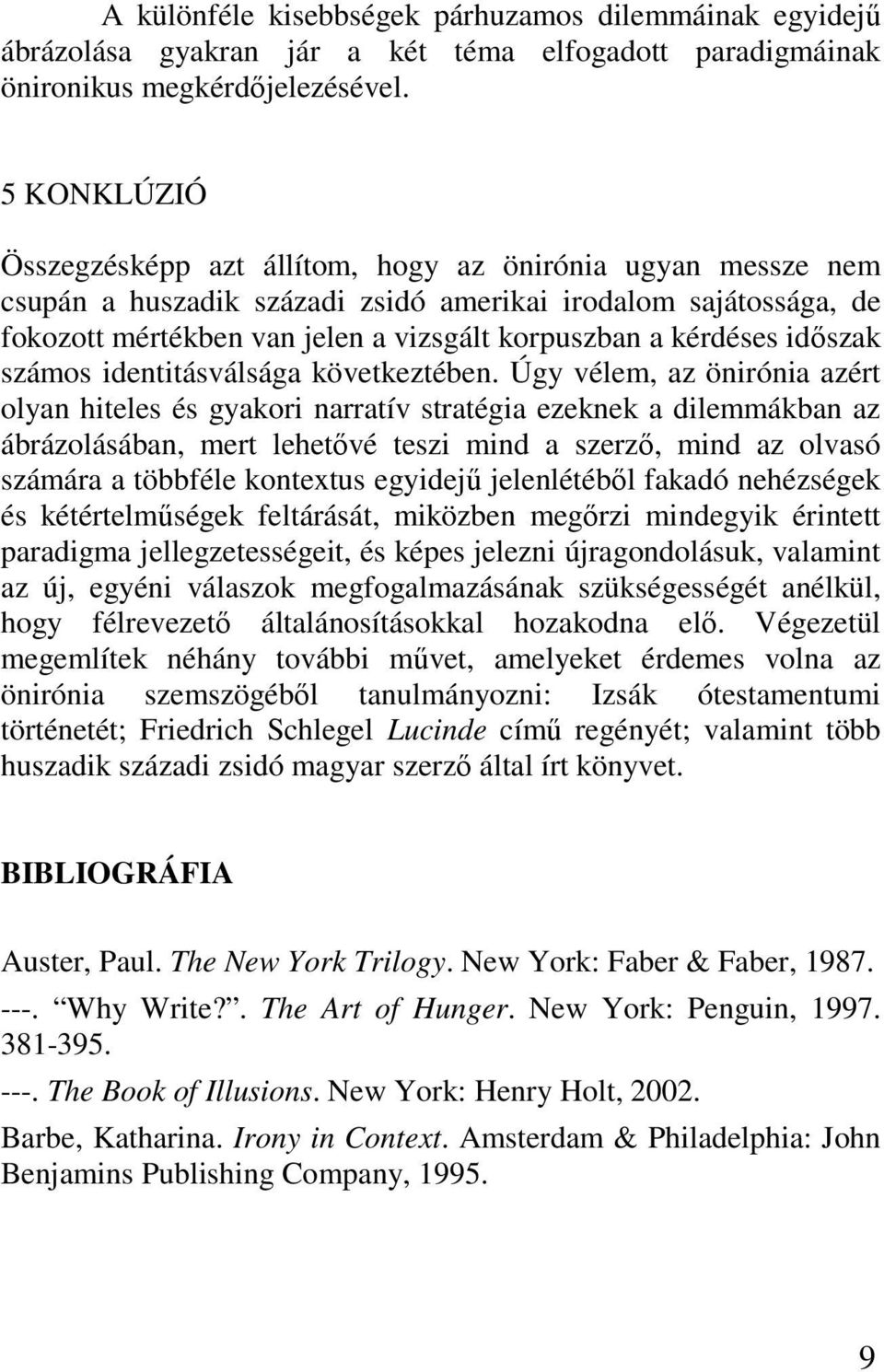 kérdéses időszak számos identitásválsága következtében.