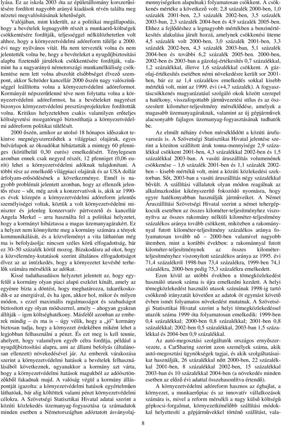 környezetvédelmi adóreform túlélje a 2000. évi nagy nyilvános vitát.