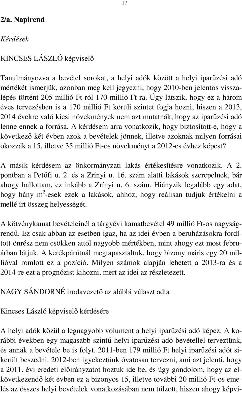 történt 205 millió Ft-ról 170 millió Ft-ra.