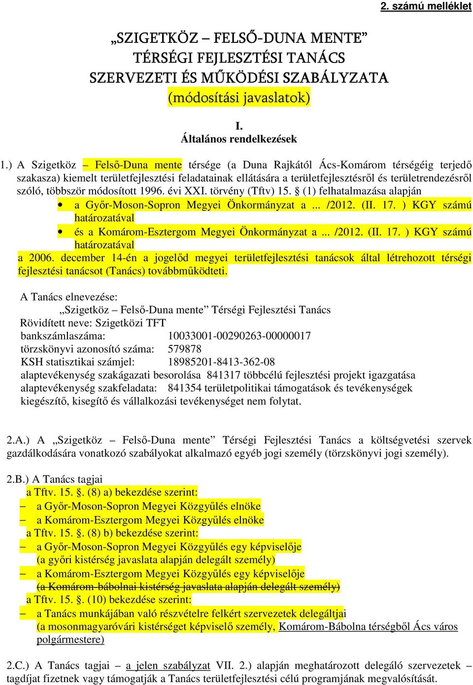 többször módosított 1996. évi XXI. törvény (Tftv) 15. (1) felhatalmazása alapján a Gyır-Moson-Sopron Megyei Önkormányzat a... /2012. (II. 17.