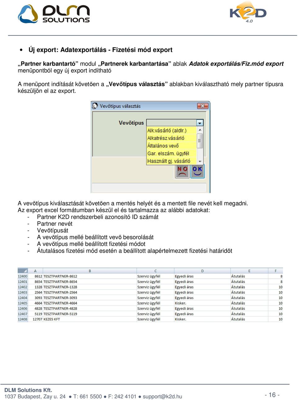 A vevőtípus kiválasztását követően a mentés helyét és a mentett file nevét kell megadni.