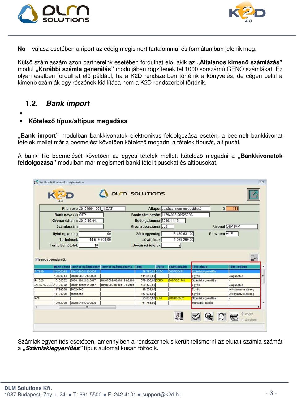 Ez olyan esetben fordulhat elő például, ha a K2D