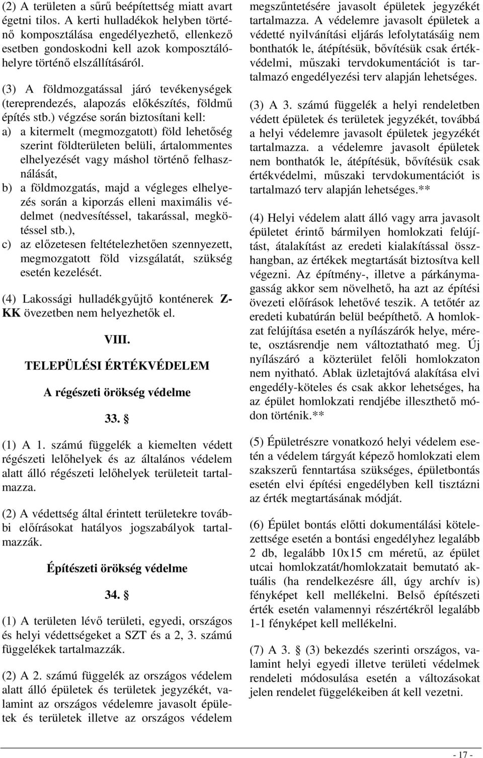 (3) A földmozgatással járó tevékenységek (tereprendezés, alapozás elıkészítés, földmő építés stb.