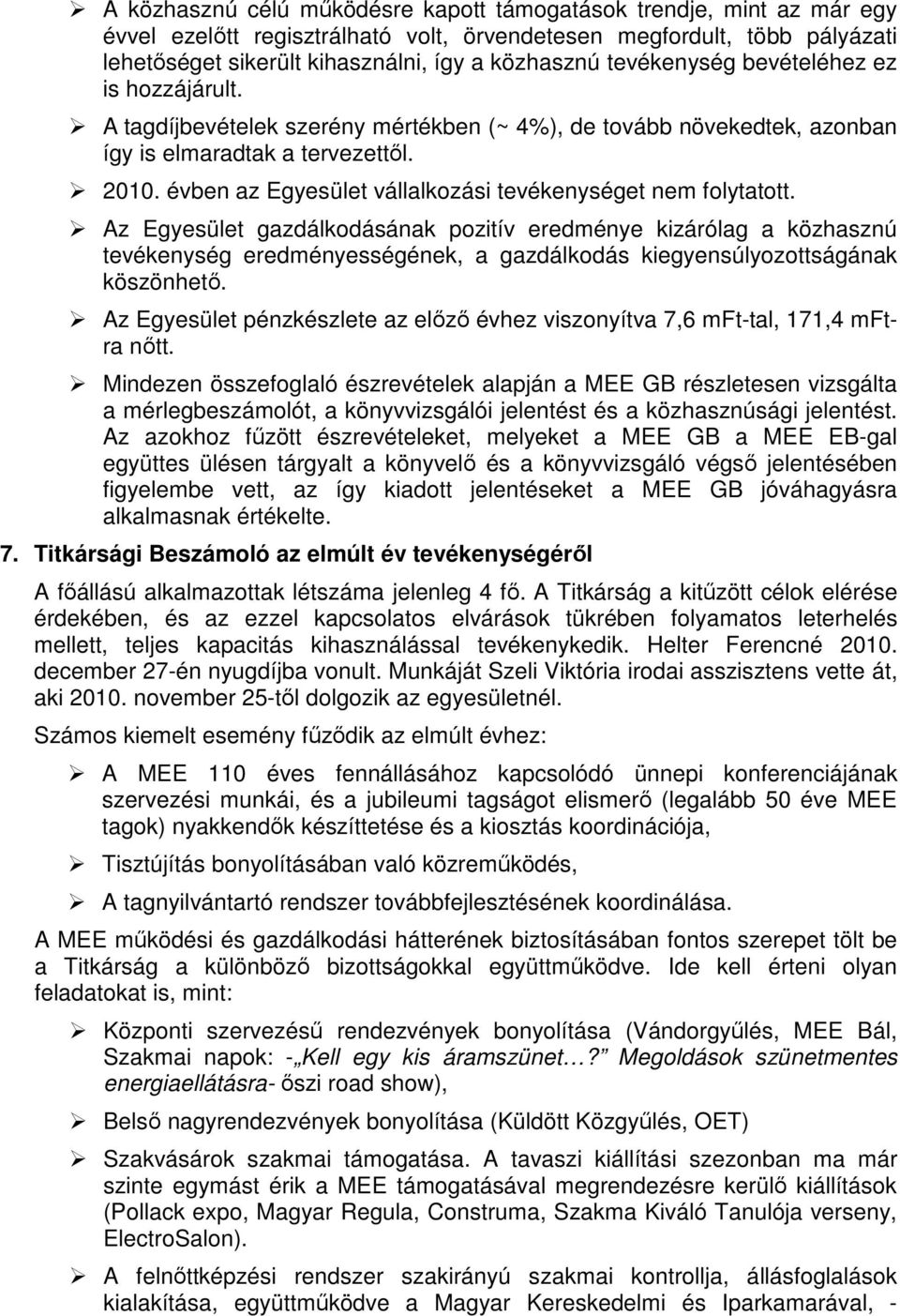évben az Egyesület vállalkozási tevékenységet nem folytatott.