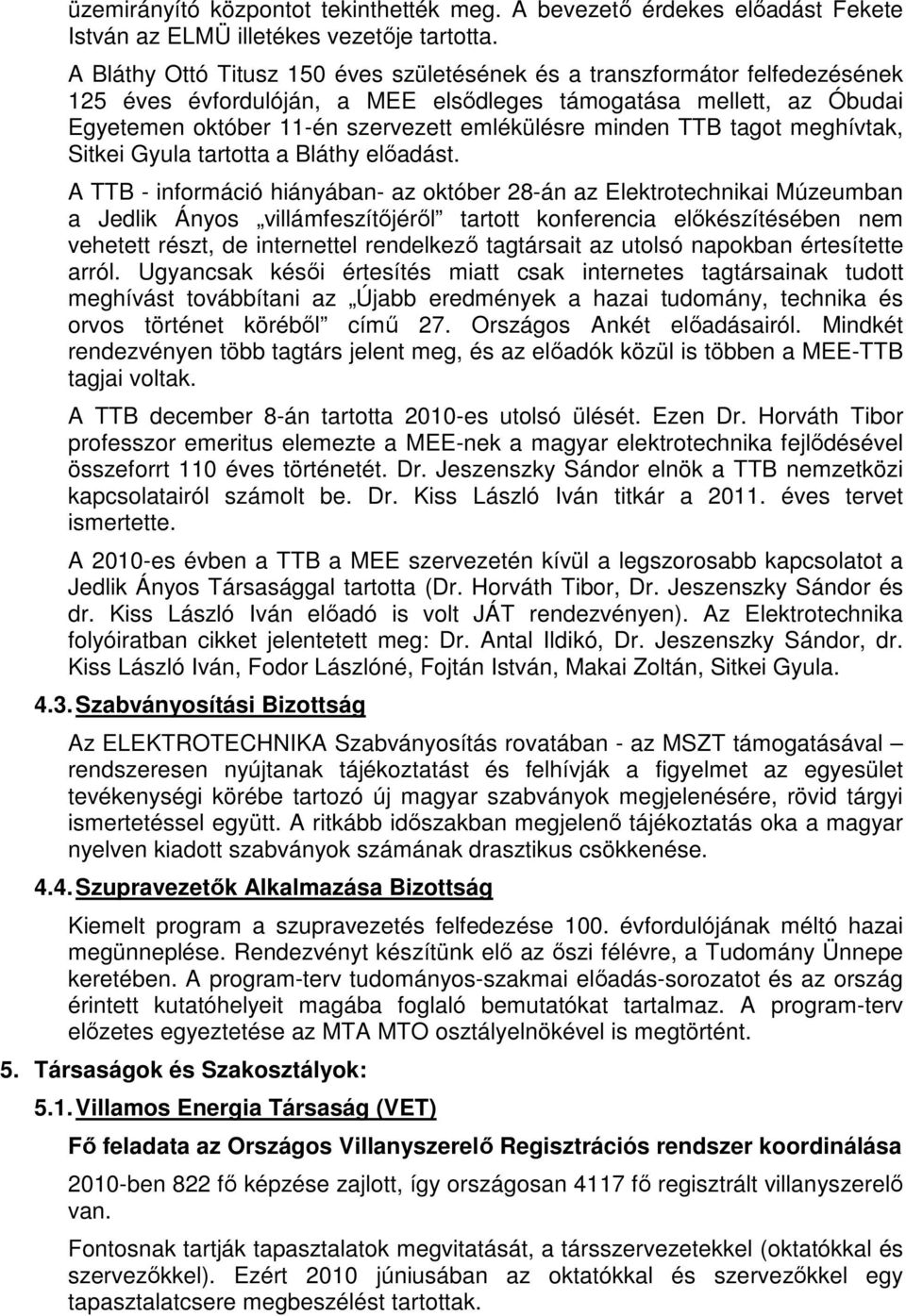 minden TTB tagot meghívtak, Sitkei Gyula tartotta a Bláthy előadást.