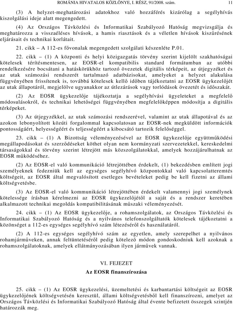 korlátait. 21. cikk A 112-es fővonalak megengedett szolgálati készenléte P.01. 22.