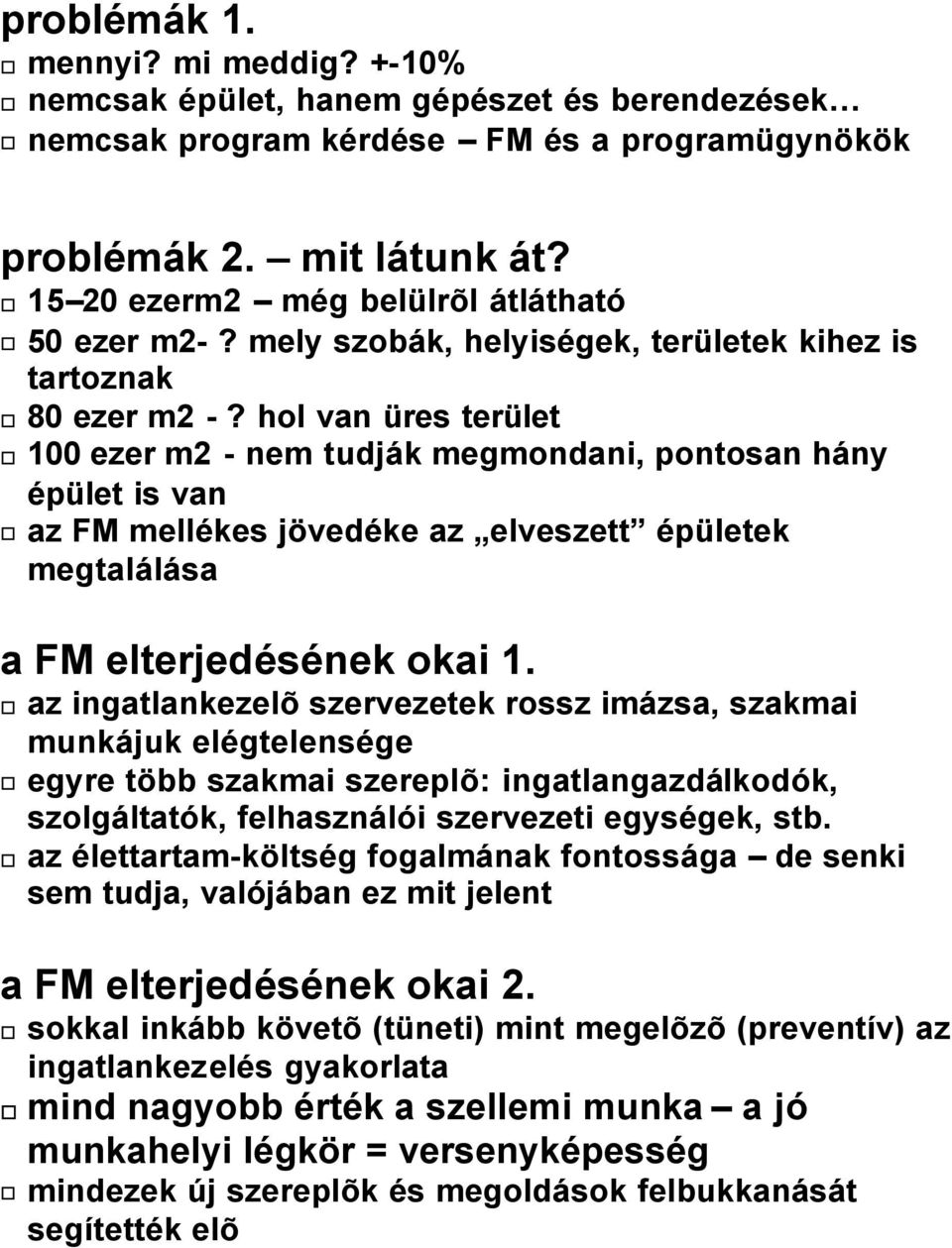 hol van üres terület 100 ezer m2 - nem tudják megmondani, pontosan hány épület is van az FM mellékes jövedéke az elveszett épületek megtalálása a FM elterjedésének okai 1.