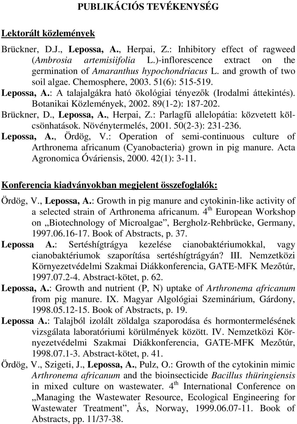 $ WDODMDOJiNUD KDWy NROyJLDL WpQ\H] N,URGDOPL iwwhnlqwpv Botanikai Közlemények, 2002. 89(1-2): 187-202. Brückner, D., Lepossa, A. +HUSDL = 3DUODJI DOOHORSiWLD N ]YHWHWW N lcsönhatások.