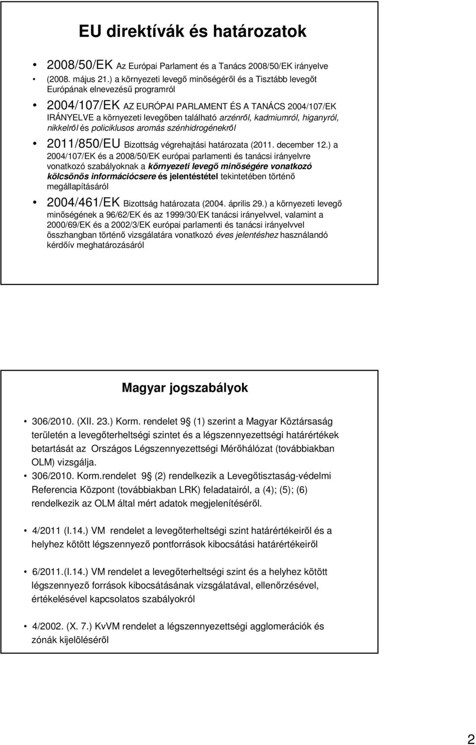 kadmiumról, higanyról, nikkelről és policiklusos aromás szénhidrogénekről 2011/850/EU Bizottság végrehajtási határozata (2011. december 12.