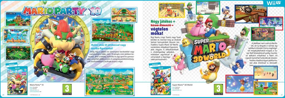 A rengeteg játéklehetőségnek köszönhetően a bulinak sosincs vége! Négy játékos + három dimenzió = végtelen móka!