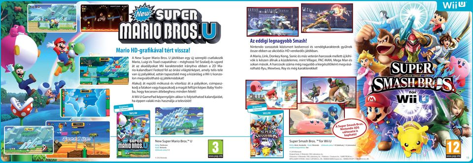Fedezd fel az óriási világtérképet, amely telis-tele van új pályákkal, aztán tapasztald meg a kizárólag a Wii U konzolon megvalósítható új játékmódokat!