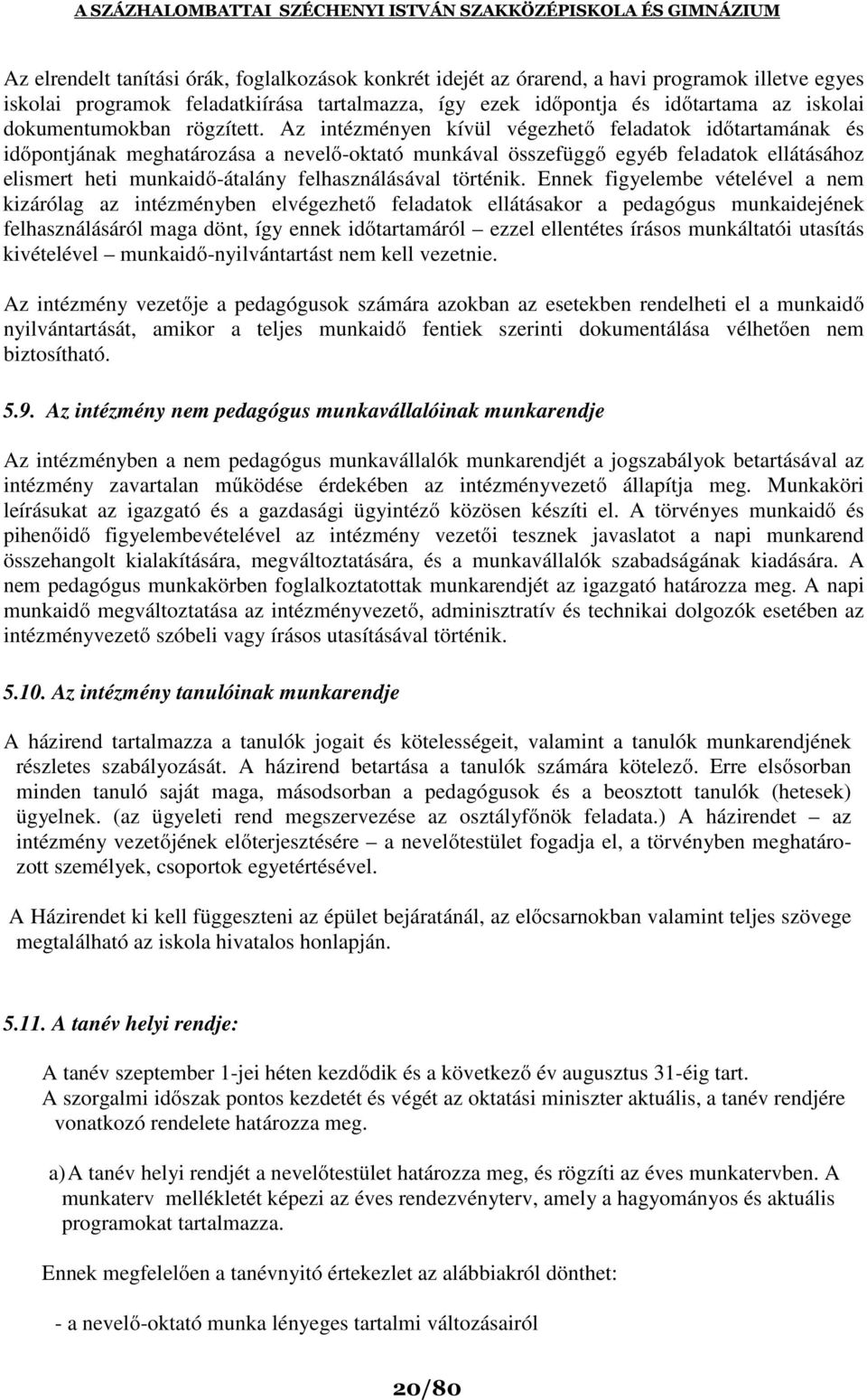 Az intézményen kívül végezhető feladatok időtartamának és időpontjának meghatározása a nevelő-oktató munkával összefüggő egyéb feladatok ellátásához elismert heti munkaidő-átalány felhasználásával