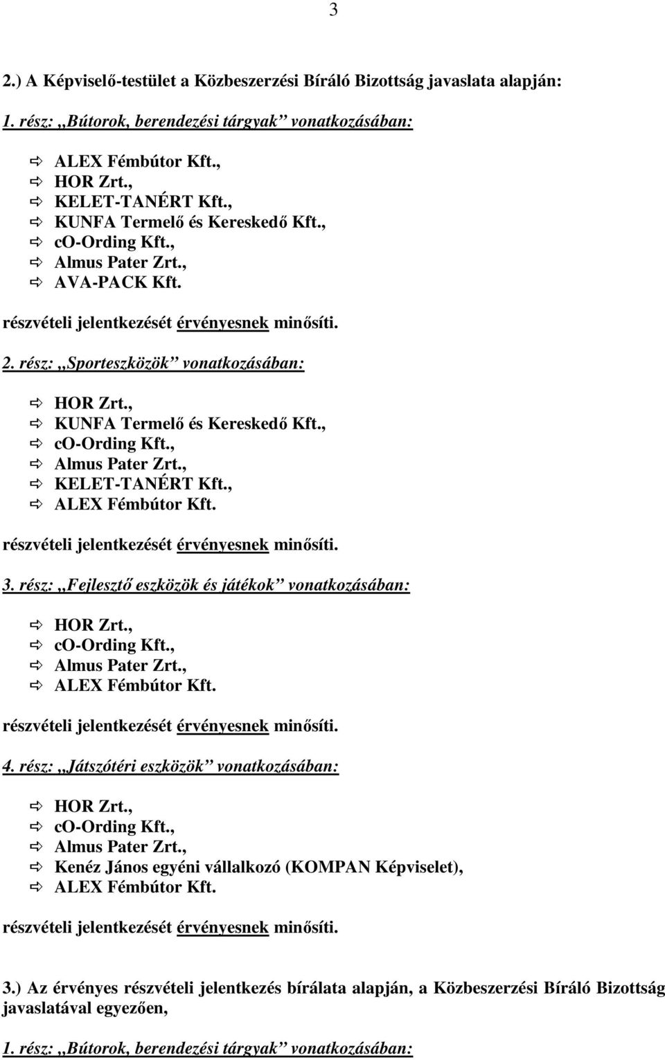 rész: Fejlesztı eszközök és játékok vonatkozásában: 4.