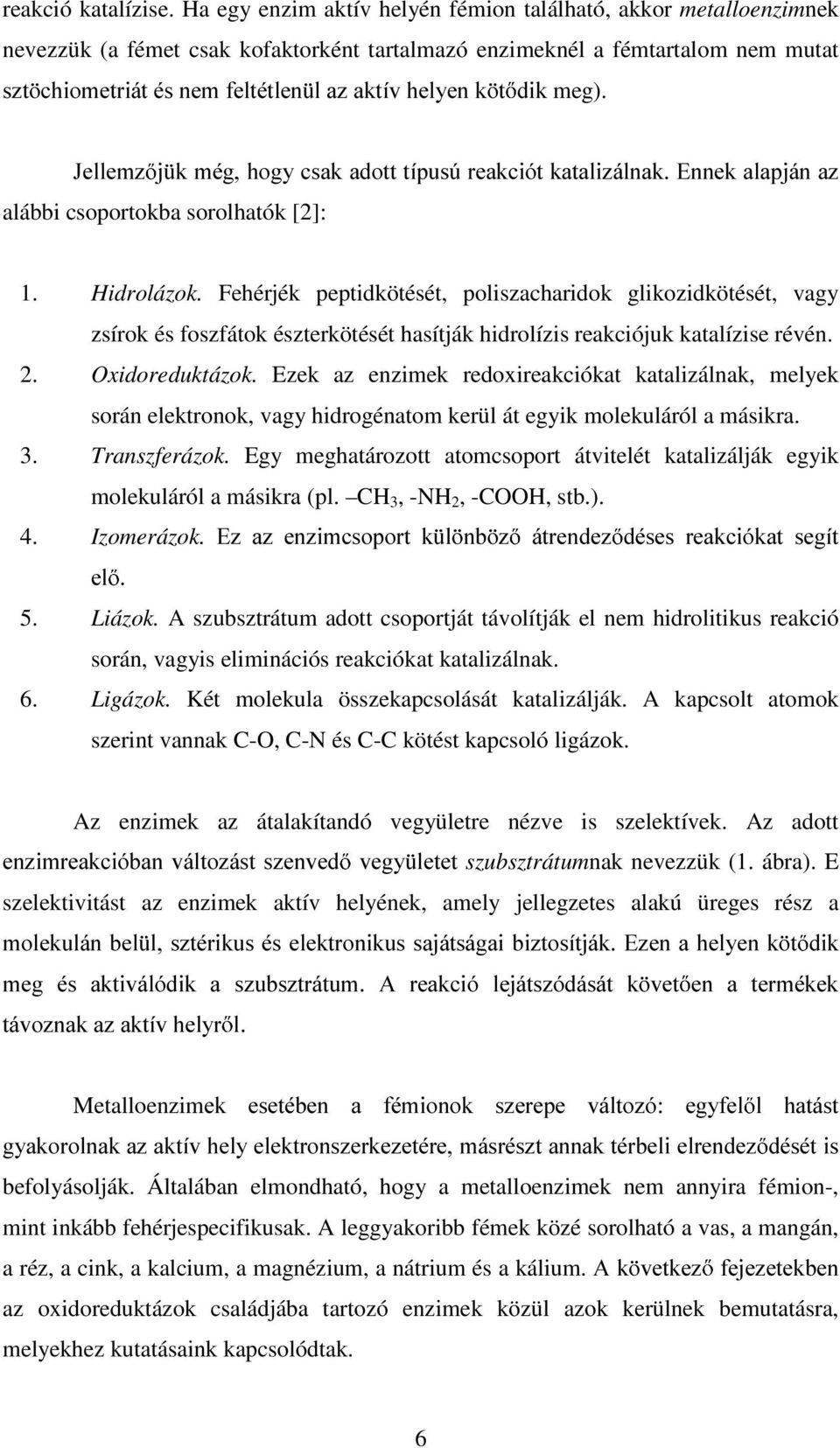-HHP] M PpJKJ\FVDDGWWWtSXV~UHDFLyWDWDL]iQD(QQHDDSMiQD] alábbi csoportokba sorolhatók [2]: 1. Hidrolázok.