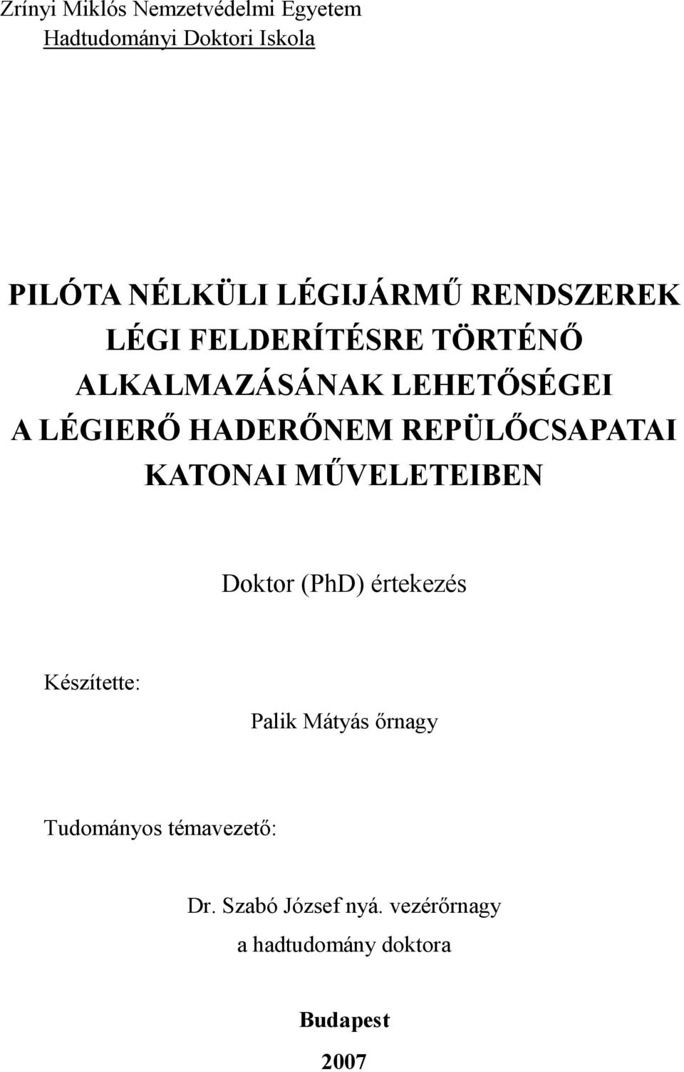 REPÜLŐCSAPATAI KATONAI MŰVELETEIBEN Doktor (PhD) értekezés Készítette: Palik Mátyás