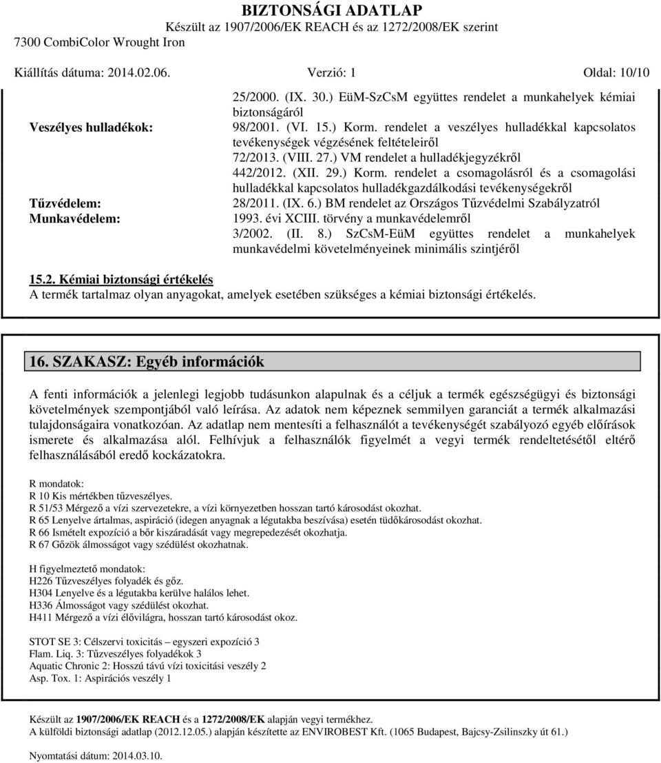 (IX. 6.) BM rendelet az Országos Tűzvédelmi Szabályzatról 1993. évi XCIII. törvény a munkavédelemről 3/2002. (II. 8.