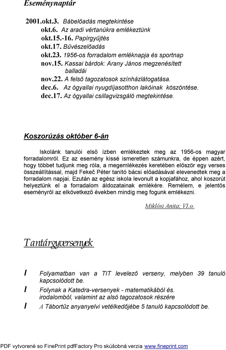 Koszorúzás október 6-án Iskolánk tanulói első ízben emlékeztek meg az 1956-os magyar forradalomról.