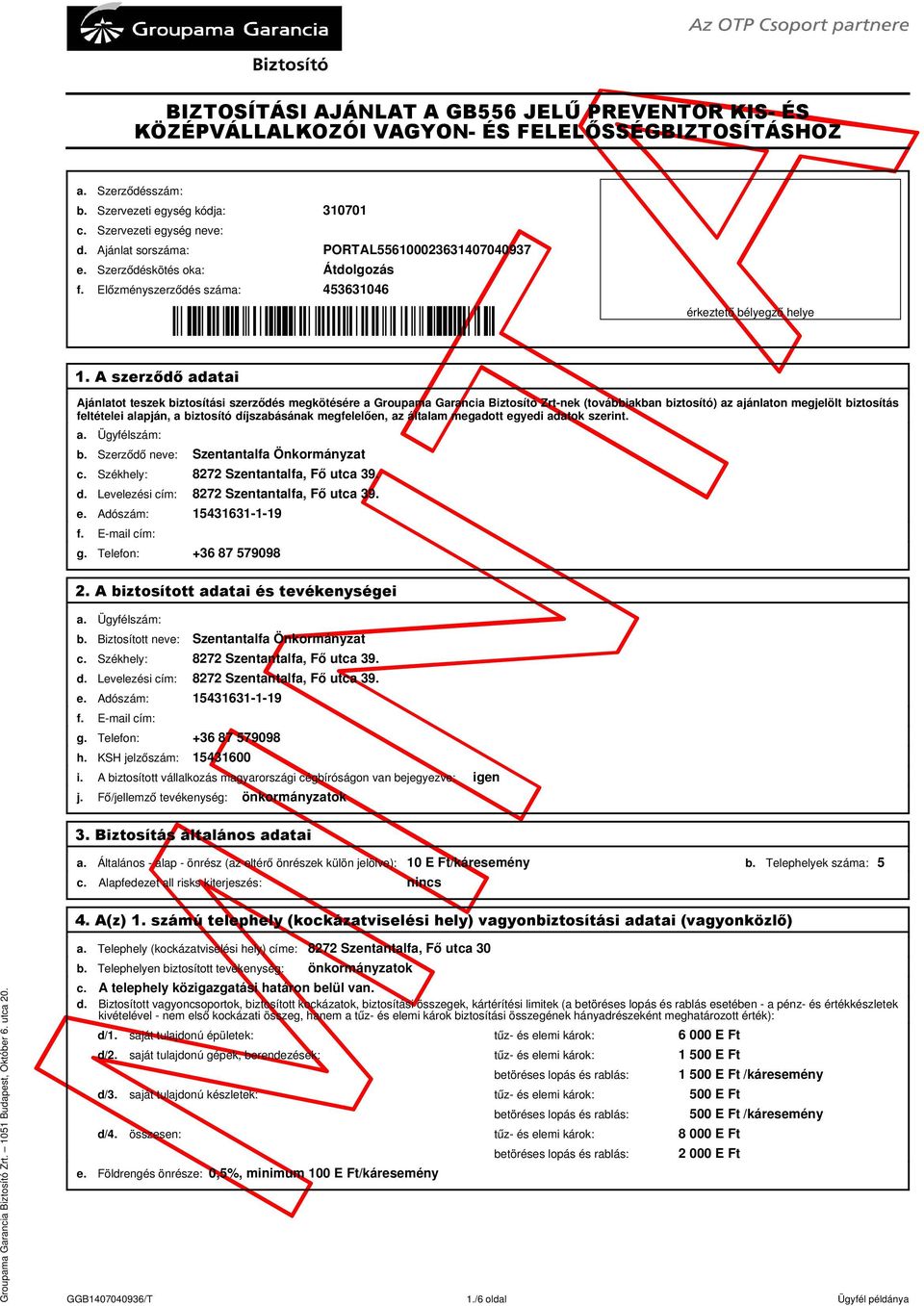 A szerződő adatai érkeztető bélyegző helye Ajánlatot teszek biztosítási szerződés megkötésére a Groupama Garancia Biztosító Zrt-nek (továbbiakban biztosító) az ajánlaton megjelölt biztosítás