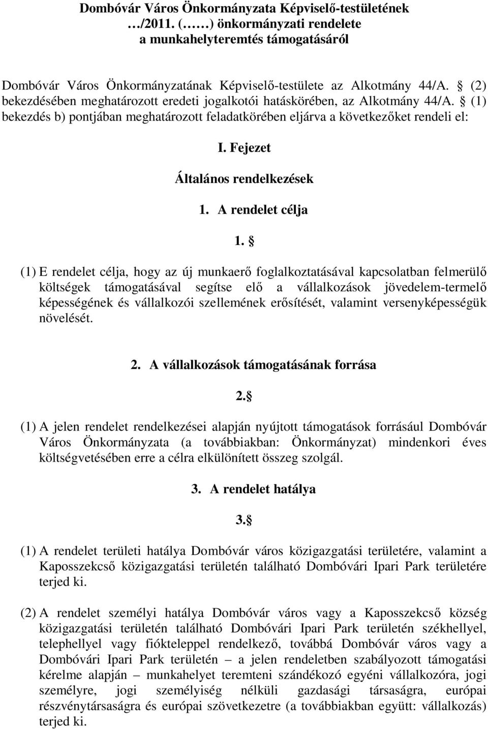 Fejezet Általános rendelkezések 1. A rendelet célja 1.