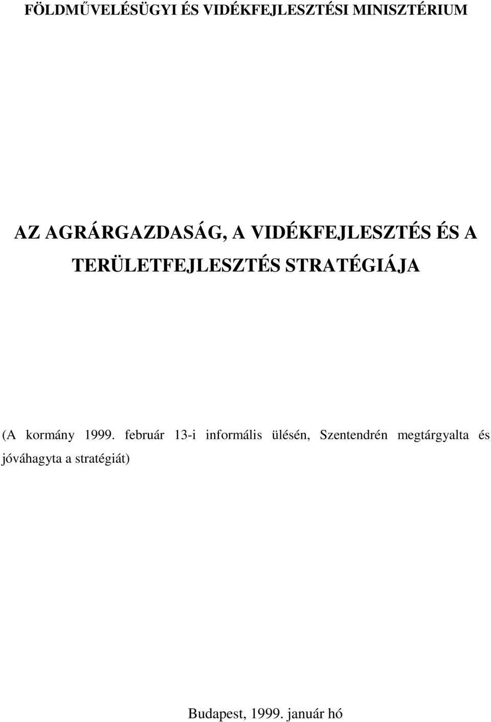 STRATÉGIÁJA (A kormány 1999.