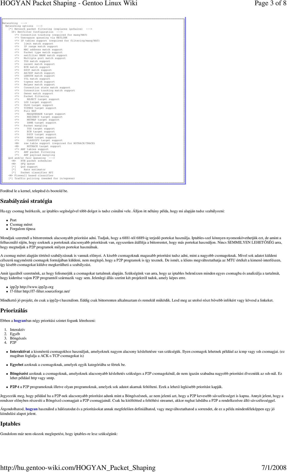 <*> netfilter MARK match support <*> Multiple port match support <*> TOS match support <*> recent match support <*> ECN match support <*> DSCP match support <*> AH/ESP match support <*> LENGTH match