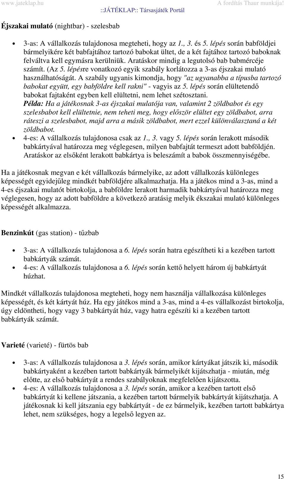 (Az 5. lépésre vonatkozó egyik szabály korlátozza a 3-as éjszakai mulató használhatóságát.