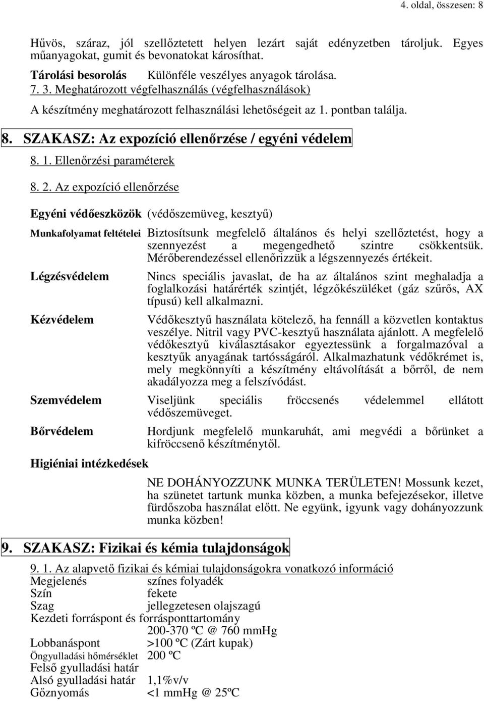 SZAKASZ: Az expozíció ellenőrzése / egyéni védelem 8. 1. Ellenőrzési paraméterek 8. 2.