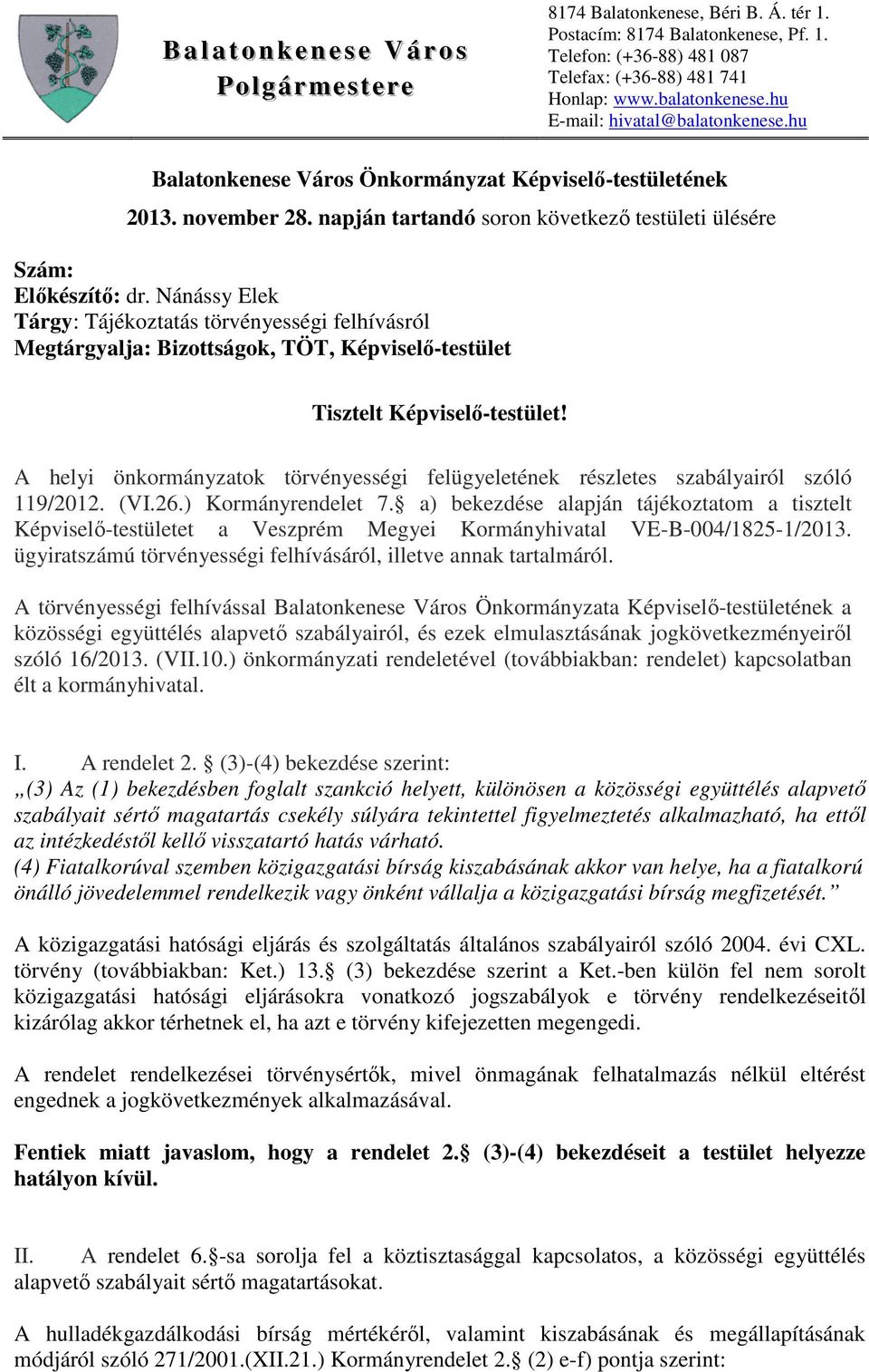 A helyi önkormányzatok törvényességi felügyeletének részletes szabályairól szóló 119/2012. (VI.26.) Kormányrendelet 7.