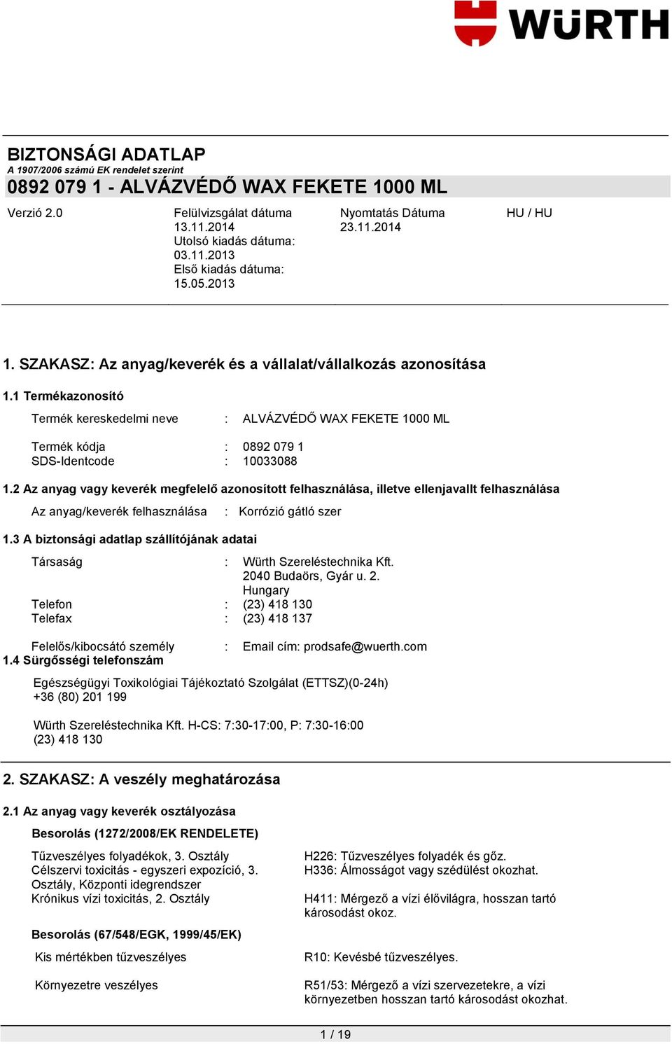 3 A biztonsági adatlap szállítójának adatai : Korrózió gátló szer Társaság : Würth Szereléstechnika Kft. 20