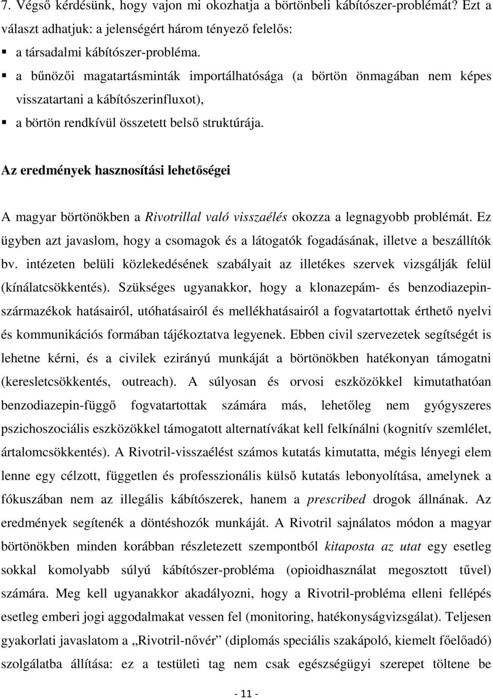 Az eredmények hasznosítási lehetőségei A magyar börtönökben a Rivotrillal való visszaélés okozza a legnagyobb problémát.