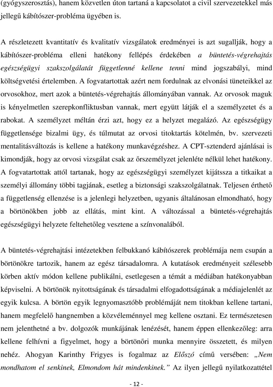 függetlenné kellene tenni mind jogszabályi, mind költségvetési értelemben.