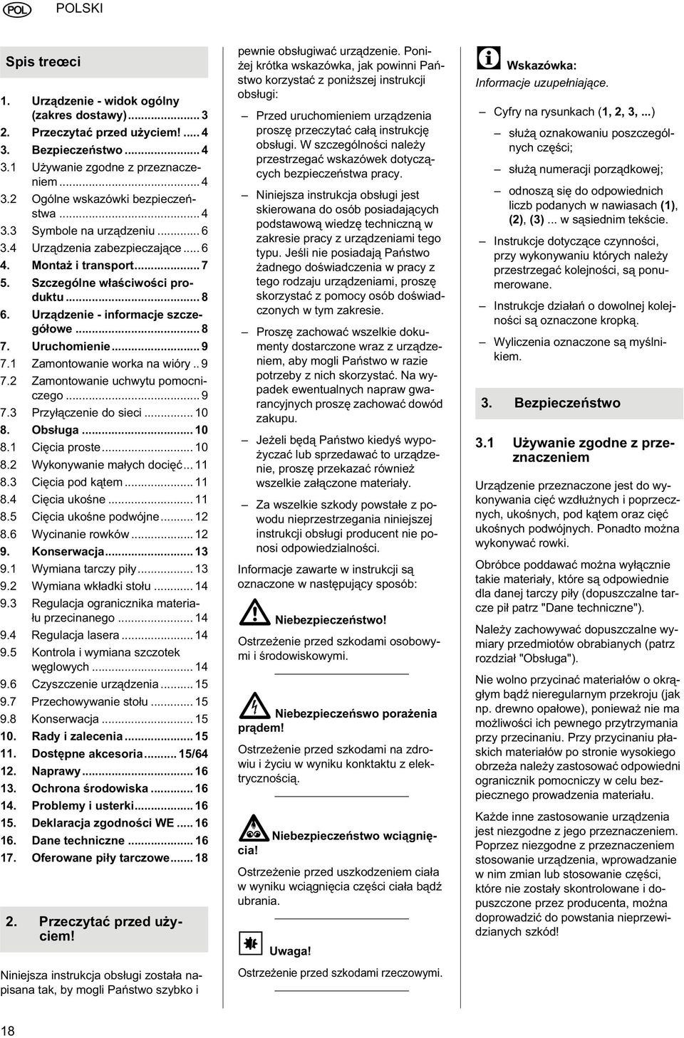 uchwytu pomocniczego 9 73 Przyczenie do sieci 10 8 Obsuga 10 81 Cicia proste 10 82 Wykonywanie maych doci 11 83 Cicia pod ktem 11 84 Cicia ukone 11 85 Cicia ukone podwójne 12 86 Wycinanie rowków 12 9