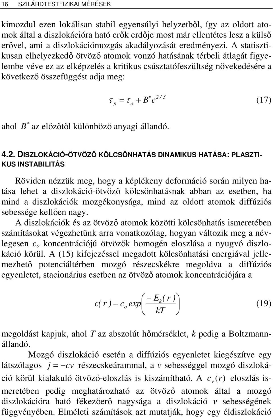 A statisztikusan elhelyezkedő ötvöző atomok vonzó hatásának térbeli átlagát figyelembe véve ez az elképzelés a kritikus csúsztatófeszültség növekedésére a következő összefüggést adja meg: 2 / 3 τ p =