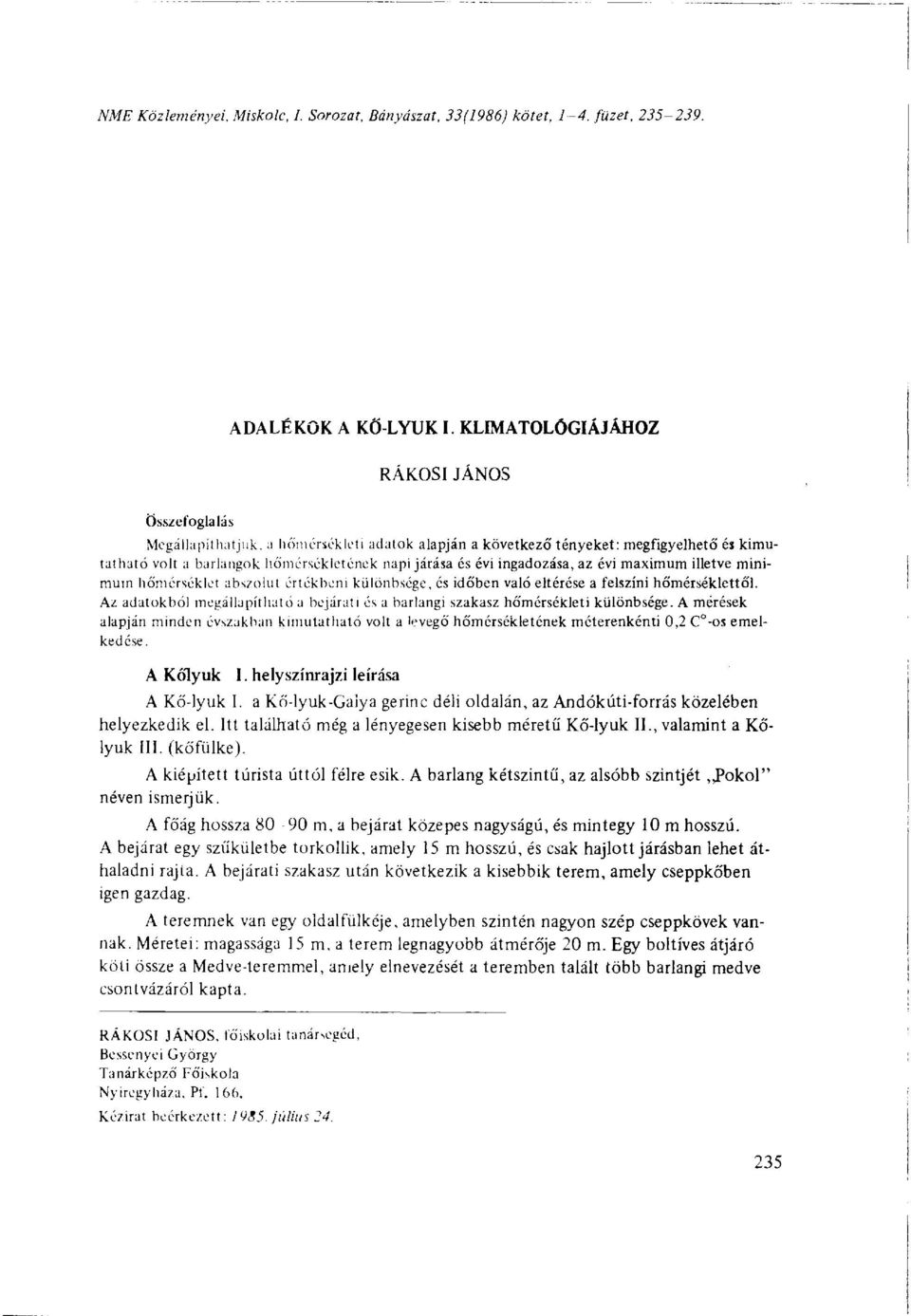 ingadozása, az évi maximum illetve minimum hőmérséklet abszolút értékbem különbsége, és időben való eltérése a felszíni hőmérséklettől.