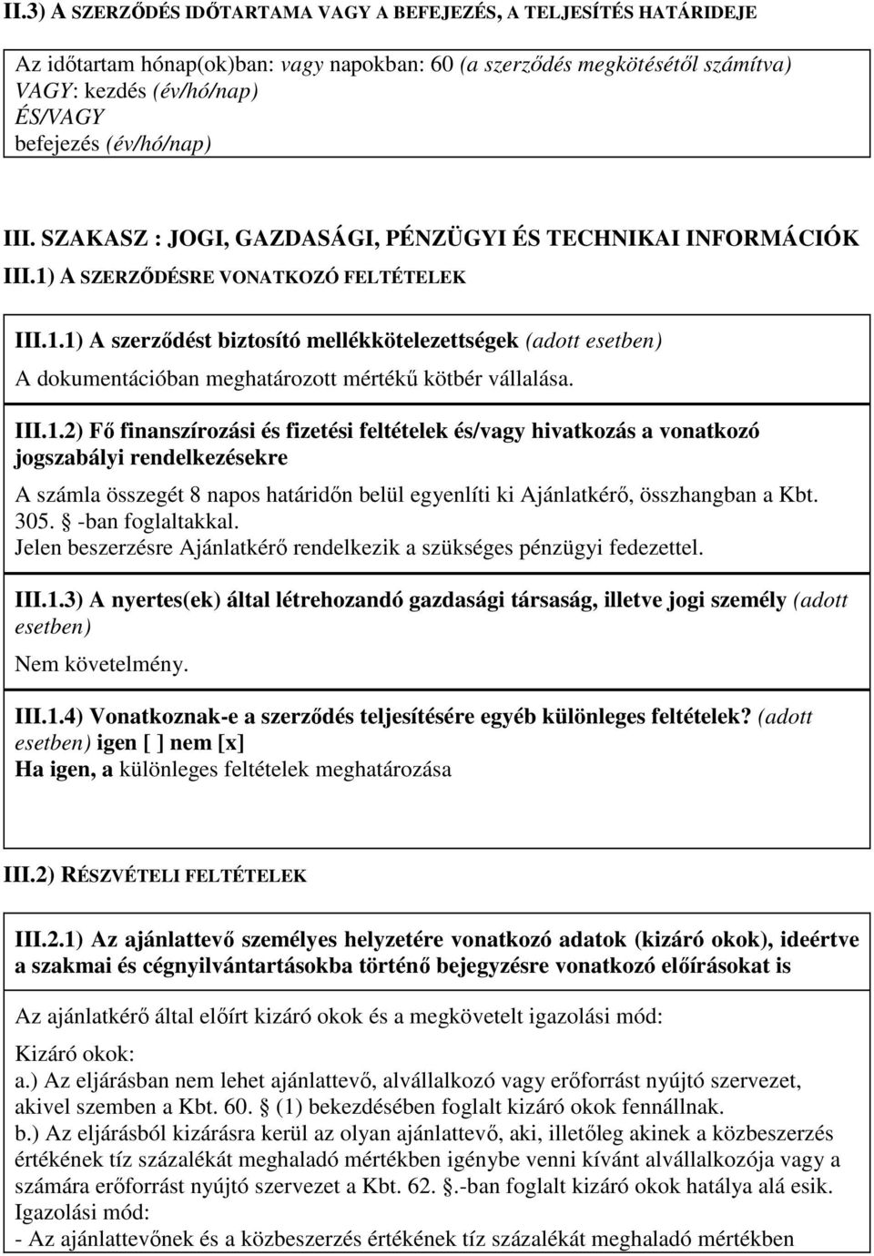 A SZERZİDÉSRE VONATKOZÓ FELTÉTELEK III.1.