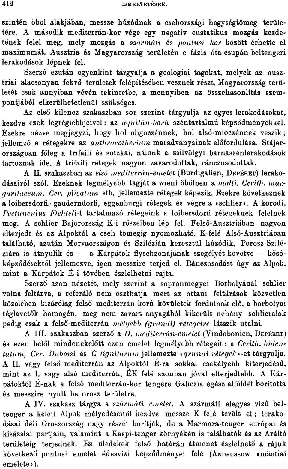 Ausztria és Magyarország területén e fázis óta csupán beltengeri lerakodások lépnek fel.