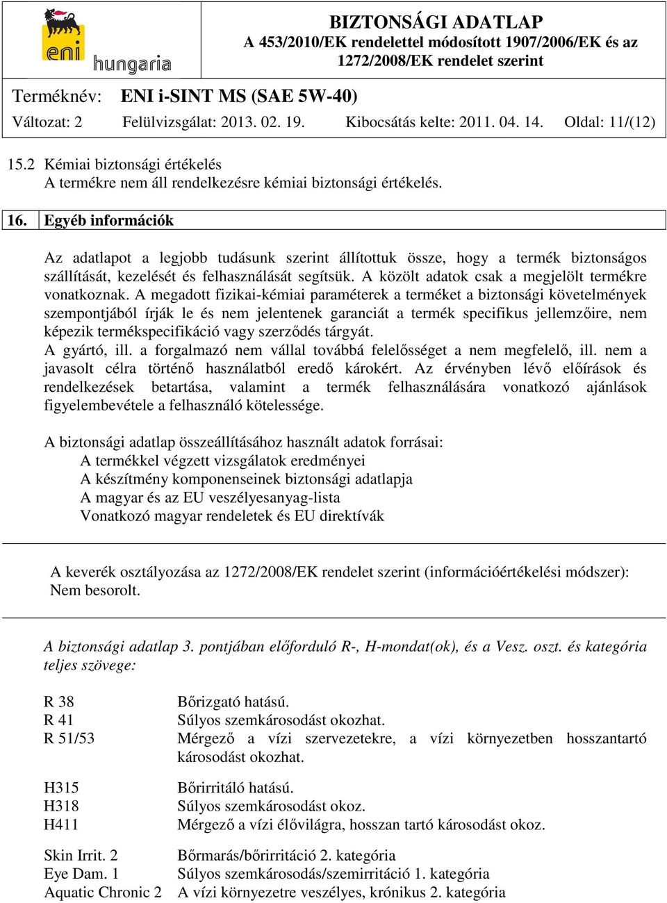 A közölt adatok csak a megjelölt termékre vonatkoznak.