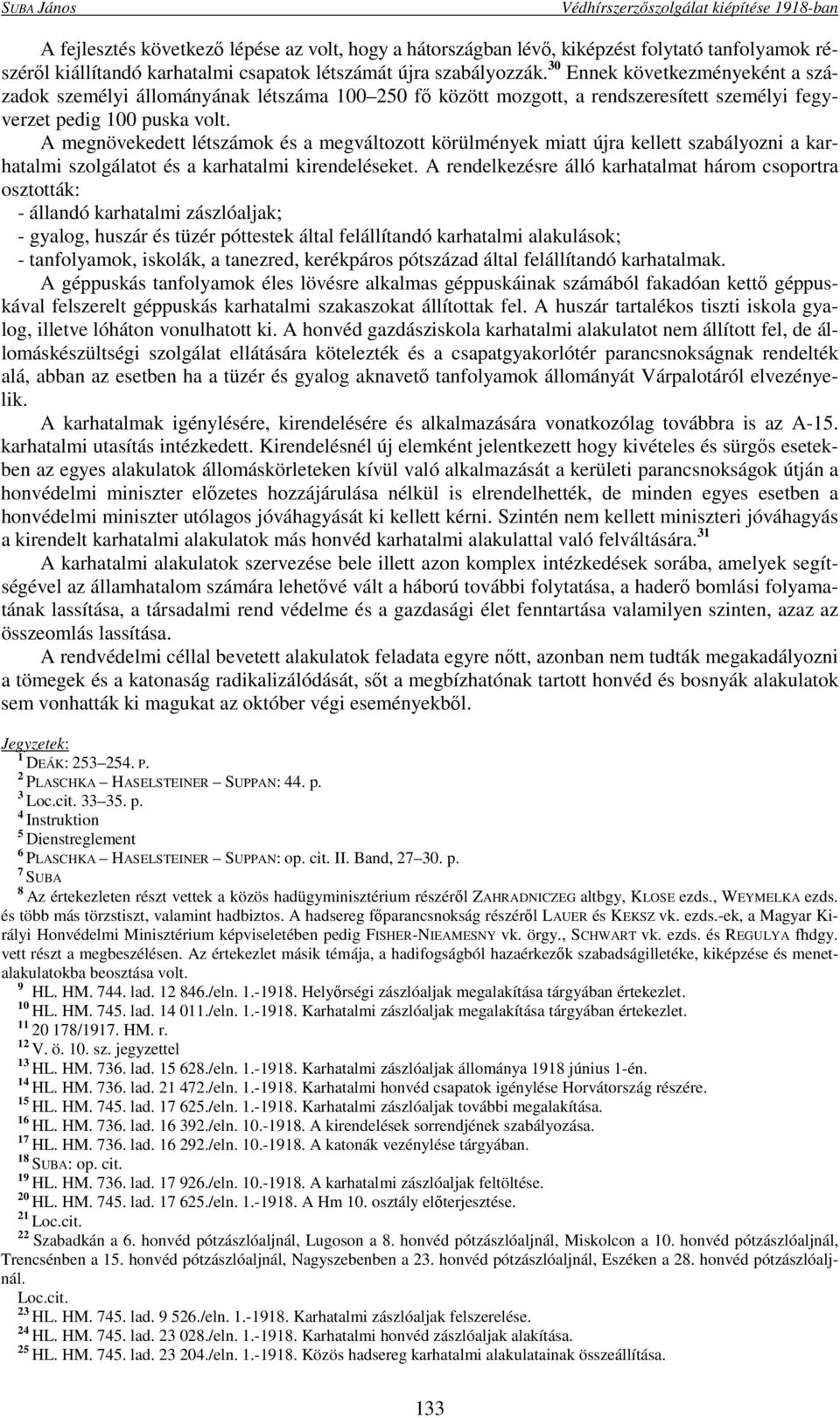 A megnövekedett létszámok és a megváltozott körülmények miatt újra kellett szabályozni a karhatalmi szolgálatot és a karhatalmi kirendeléseket.