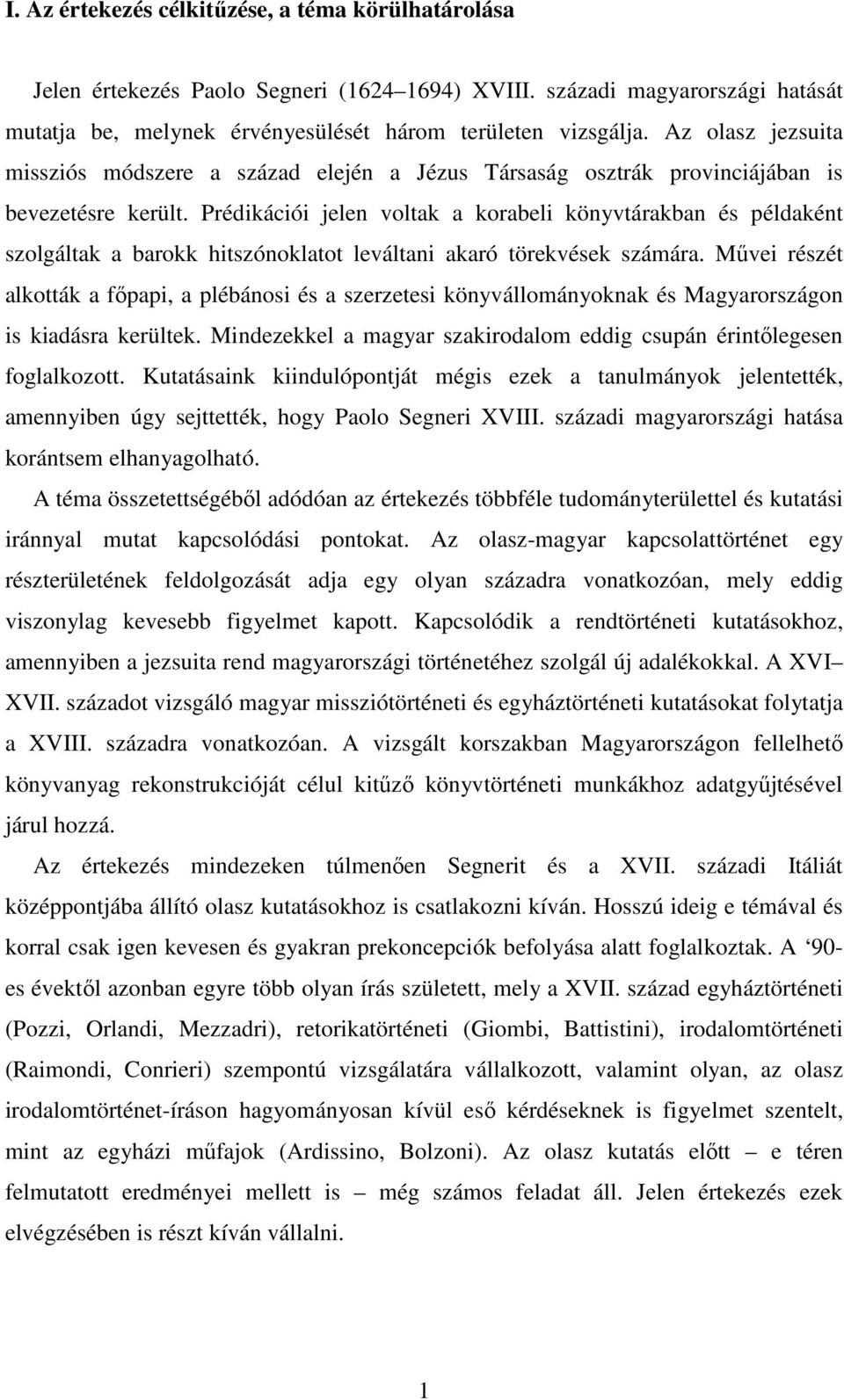 Prédikációi jelen voltak a korabeli könyvtárakban és példaként szolgáltak a barokk hitszónoklatot leváltani akaró törekvések számára.