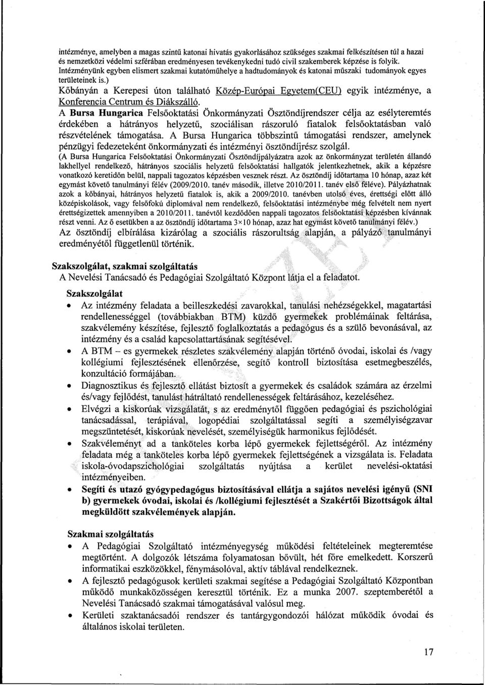 ) Kőbányán a Kerepesi úton található Közép-Európai Egyetem(CEU) egyik intézménye, a Konferencia Centrum és Diákszálló.