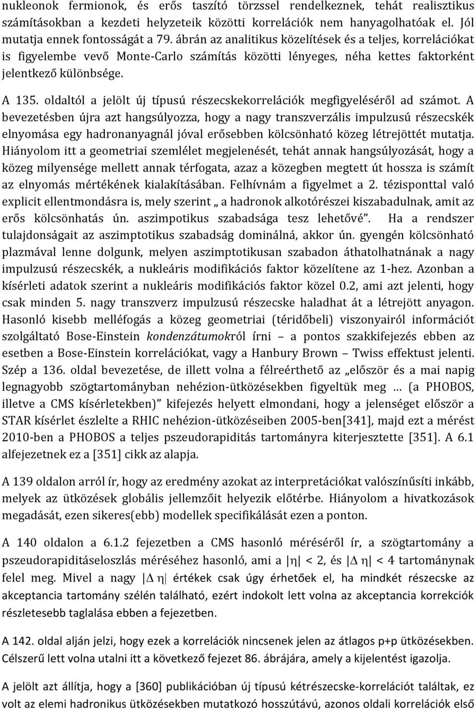 oldaltól a jelölt új típusú részecskekorrelációk megfigyeléséről ad számot.