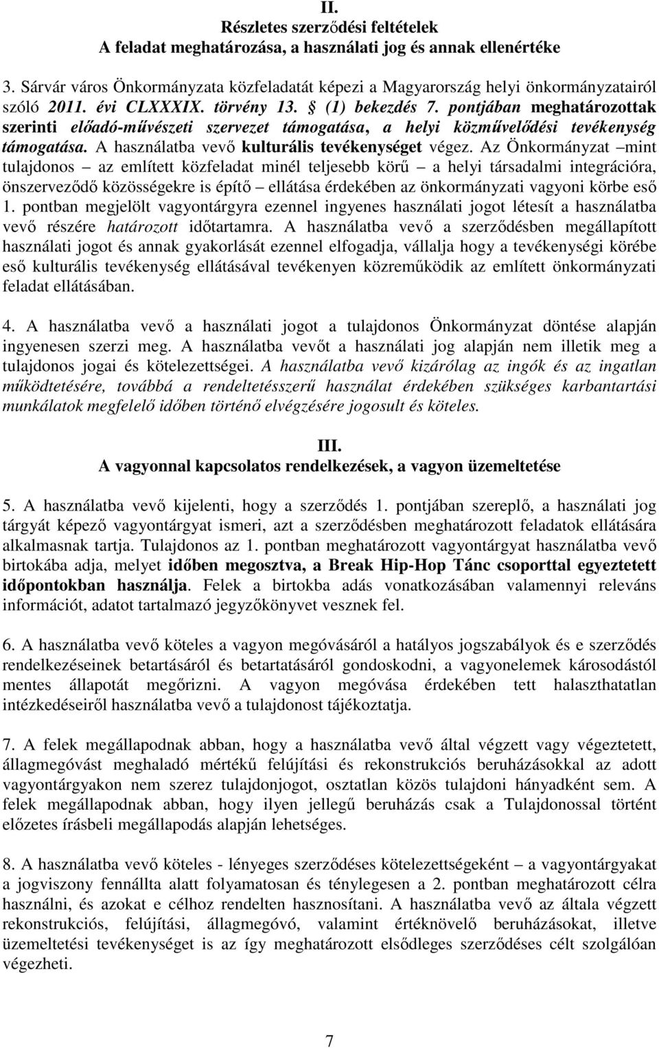 A használatba vevő kulturális tevékenységet végez.