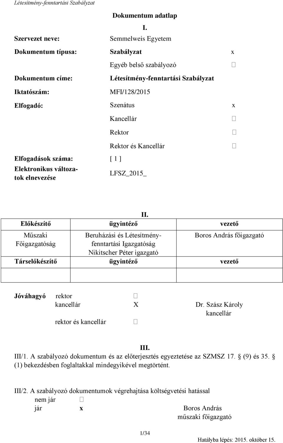 Elfogadások száma: [ 1 ] Elektronikus változatok elnevezése Rektor és Kancellár LFSZ_2015_ II.