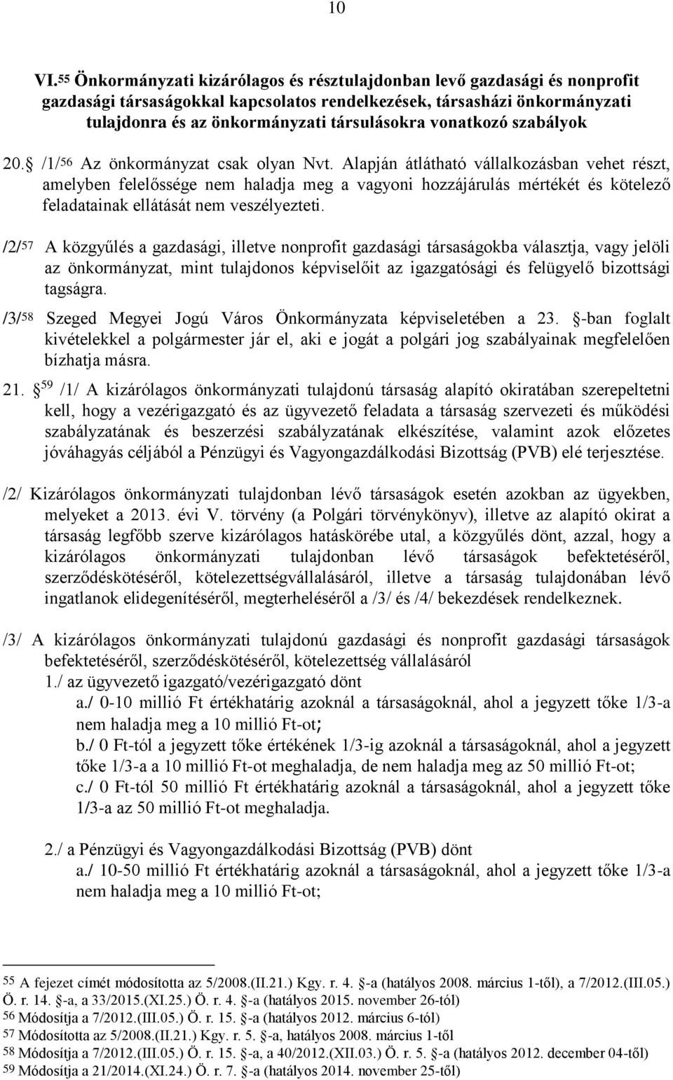 vonatkozó szabályok 20. /1/ 56 Az önkormányzat csak olyan Nvt.